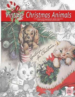 Greeting for Christmas (vintage Christmas animals) A Christmas coloring book for adults relaxation with vintage Christmas animal cards: Old fashioned by Love, Attic