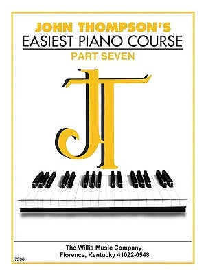 John Thompson's Easiest Piano Course - Part 7 - Book Only: Part 7 - Book Only by Thompson, John