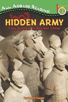 Hidden Army: Clay Soldiers of Ancient China by O'Connor, Jane