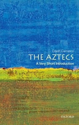The Aztecs: A Very Short Introduction by Carrasco, David
