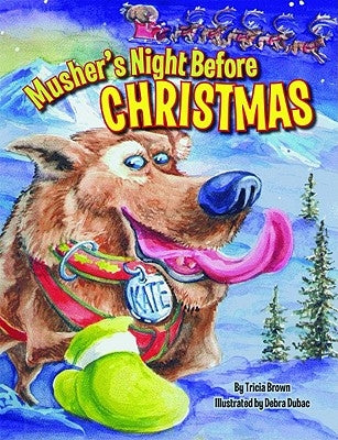 Musher's Night Before Christmas by Brown, Tricia