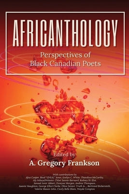 AfriCANthology: Perspectives of Black Canadian Poets by Frankson, A. Gregory