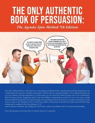 The Only Authentic Book of Persuasion: The Agenda-Spin Method 7th Edition by Vatz, Richard E.