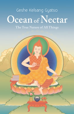 Ocean of Nectar: The True Nature of Things by Gyatso, Geshe Kelsang