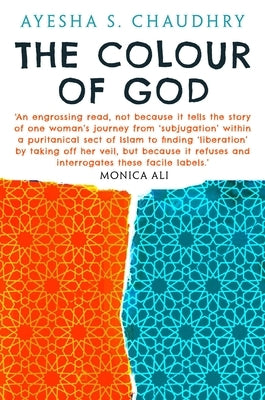 The Colour of God: A Story of Family and Faith by Chaudhry, Ayesha S.