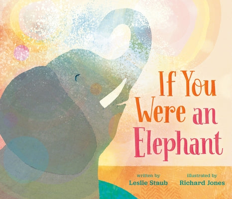 If You Were an Elephant by Staub, Leslie