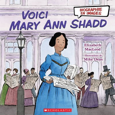 Biographie En Images: Voici Mary Ann Shadd by MacLeod, Elizabeth