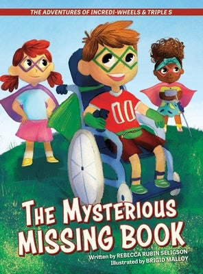 The Adventures of Incredi-Wheels & Triple S: The Mysterious Missing Book by Rubin Seligson, Rebecca