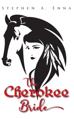 The Cherokee Bride by Enna, Stephen a.
