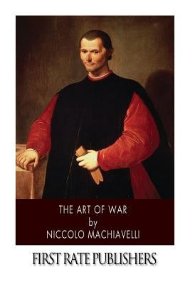 The Art of War by Machiavelli, Niccolo