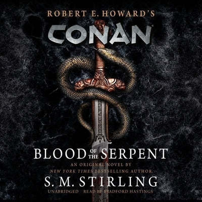 Conan: Blood of the Serpent: The All-New Chronicles of the World's Greatest Barbarian Hero by Stirling, S. M.