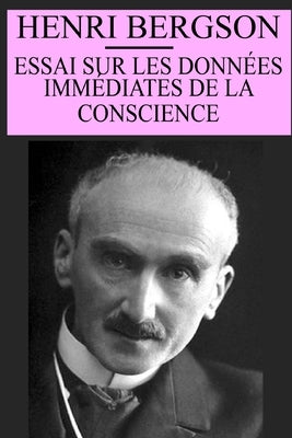 Essai sur les données immédiates de la conscience: édition originale et annotée by Bergson, Henri