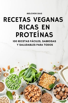 Recetas Veganas Ricas En Proteínas by Melchor Sias