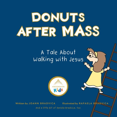 Donuts After Mass: A Tale about Walking with Jesus by Bradvica, Joann