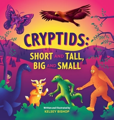 Cryptids: Short and Tall, Big and Small by Bishop, Kelsey