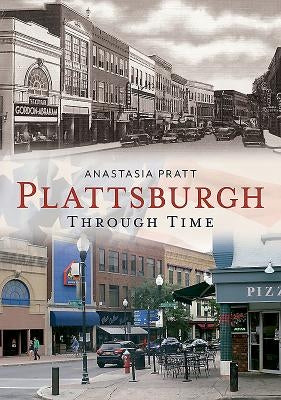 Plattsburgh Through Time by Pratt, Anastasia