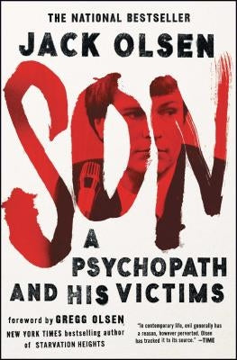 Son: A Psychopath and His Victims by Olsen, Jack