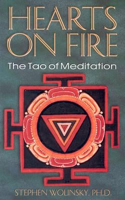 Hearts on Fire: The Tao of Mediation, the Birth of Quantum Psychology by Wolinsky, Stephen