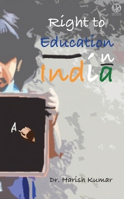 Right to Education in India by Kumar, Harish