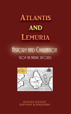 Atlantis and Lemuria: History and Civilization by Steiner, Rudolf