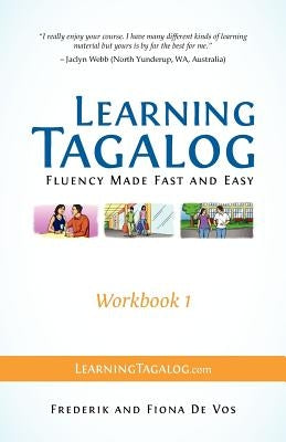 Learning Tagalog - Fluency Made Fast and Easy - Workbook 1 (Book 3 of 7) by De Vos, Frederik