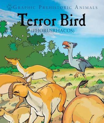 Terror Bird: Phorusrhacos by Jeffrey, Gary
