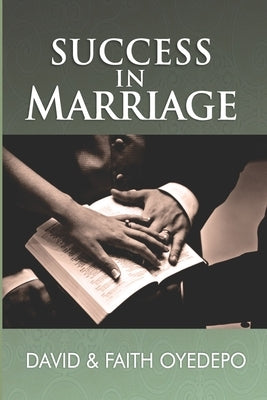 Success in Marriage by Oyedepo, Faith A.