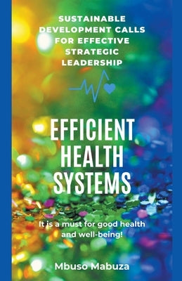 Sustainable Development Calls for Effective Strategic Leadership for Efficient Health Systems by Mabuza, Mbuso