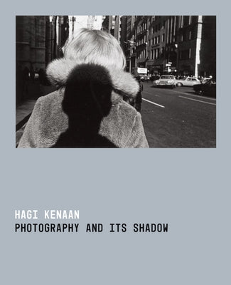 Photography and Its Shadow by Kenaan, Hagi