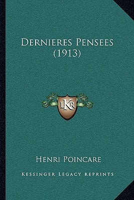 Dernieres Pensees (1913) by Poincare, Henri
