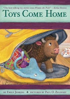 Toys Come Home: Being the Early Experiences of an Intelligent Stingray, a Brave Buffalo, and a Brand-New Someone Called Plastic by Jenkins, Emily
