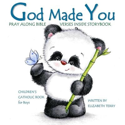 Children's Catholic Book for Boys: God Made You: Watercolor Illustrated Bible Verses Catholic Books for Kids in All Departments Catholic Books in book by Elizabeth Terry