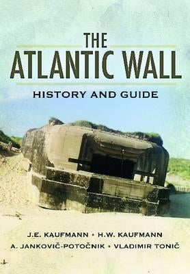 The Atlantic Wall: History and Guide by Jankovi&#269;-Poto&#269;nik, A.