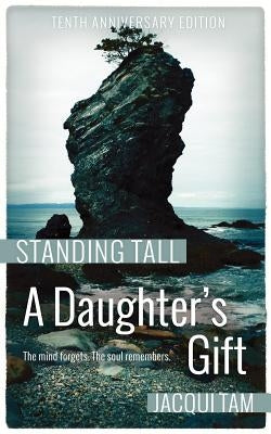 A Daughter's Gift: Standing Tall, Book One by Tam, Jacqui