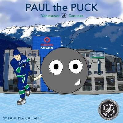 Paul the Puck: Vancouver Canucks by Galiardi, Paulina