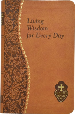 Living Wisdom for Every Day: Minute Meditations for Every Day Taken from the Writings of Saint Paul of the Cross by Kelley, Bennet