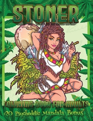 Stoner Coloring Book For Adults: +20 Psychedelic Mandala Bonus - Psychedelic Coloring Books For Adults Relaxation And Stress Relief by Coloring Book Happy