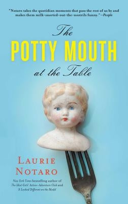 The Potty Mouth at the Table by Notaro, Laurie