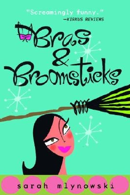 Bras & Broomsticks by Mlynowski, Sarah