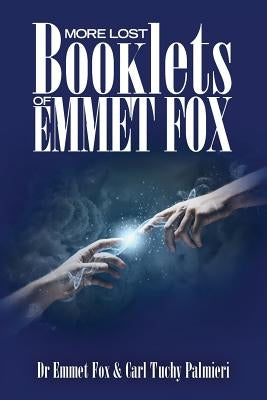 More Lost Booklets of Emmet Fox by Palmieri, Carl Tuchy