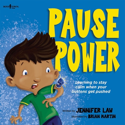 Pause Power: Learning to Stay Calm When Your Buttons Get Pushed Volume 1 by Law, Jennifer