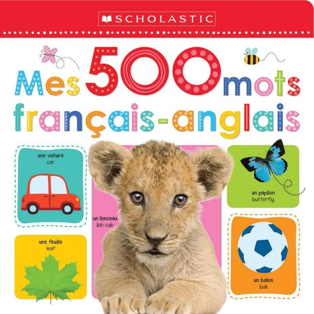 Apprendre Avec Scholastic: Mes 500 Mots Français-Anglais by Scholastic Canada Ltd