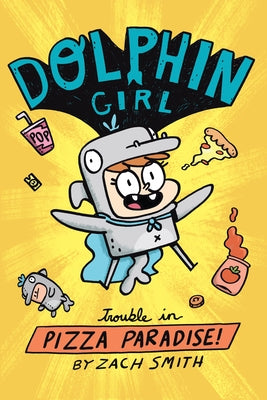 Dolphin Girl 1: Trouble in Pizza Paradise! by Smith, Zach
