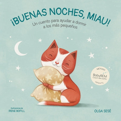 Buenas Noches Miau: Un Cuento Para Ayudar a Dormir a Los Más Pequeños / Good Nig Ht, Meow by Sese, Olga