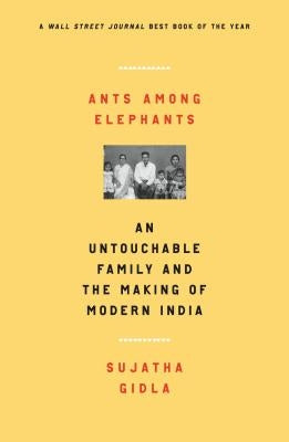 Ants Among Elephants: An Untouchable Family and the Making of Modern India by Gidla, Sujatha