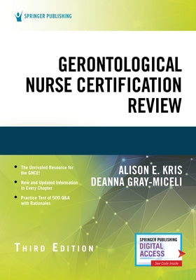 Gerontological Nurse Certification Review, Third Edition by Kris, Alison E.