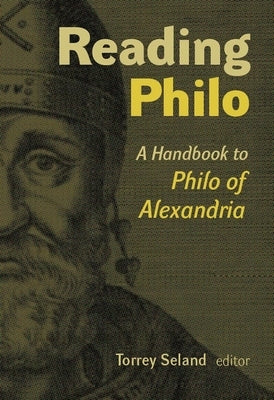 Reading Philo: A Handbook to Philo of Alexandria by Seland, Torrey