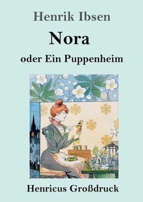 Nora oder Ein Puppenheim (Großdruck) by Ibsen, Henrik