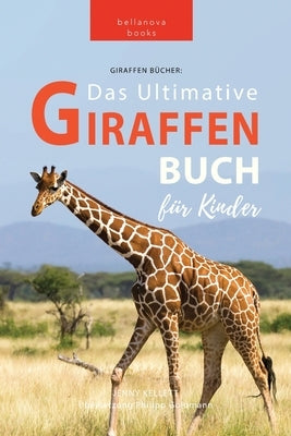 Giraffen Bücher Das Ultimative Giraffen-Buch für Kinder by Kellett, Jenny