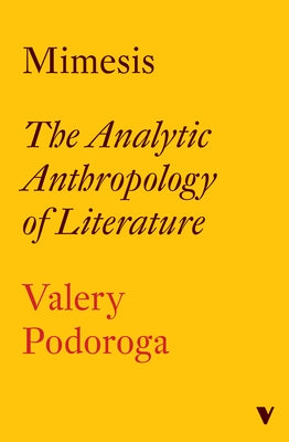 Mimesis: The Analytic Anthropology of Literature by Podoroga, Valery